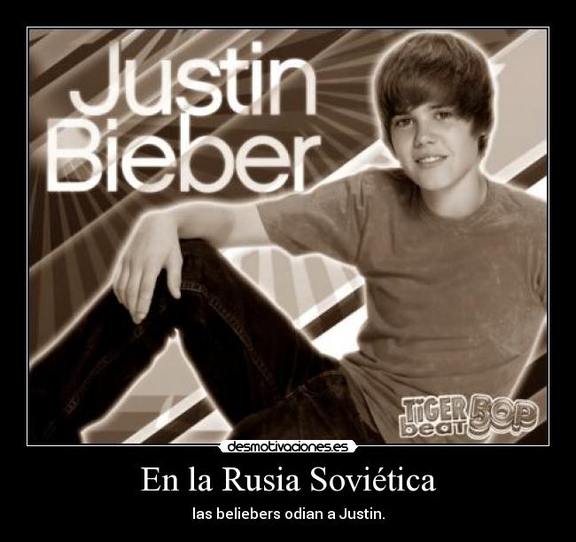 En la Rusia Soviética - las beliebers odian a Justin.