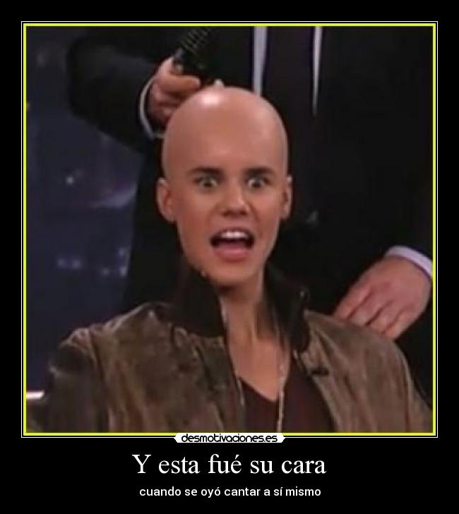 Y esta fué su cara -