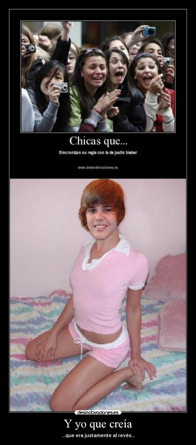 Y yo que creía - ...que era justamente al revés...