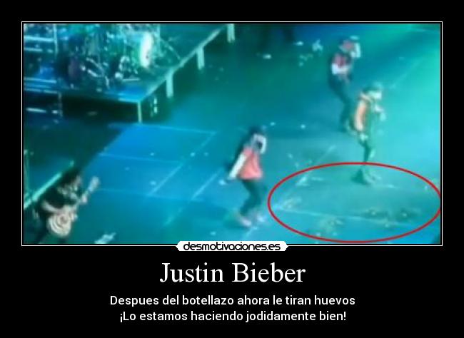 Justin Bieber - Despues del botellazo ahora le tiran huevos
¡Lo estamos haciendo jodidamente bien!