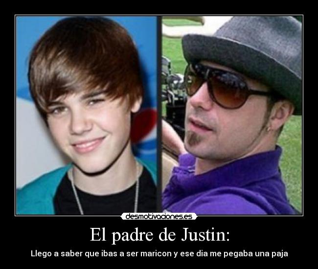 El padre de Justin: -