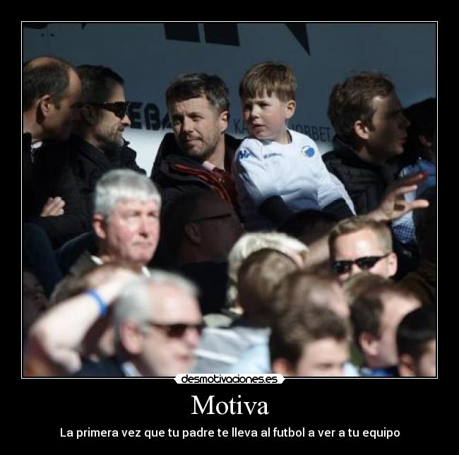 Motiva - La primera vez que tu padre te lleva al futbol a ver a tu equipo