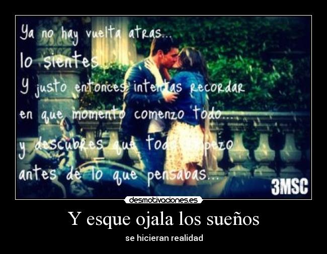 Y esque ojala los sueños - se hicieran realidad