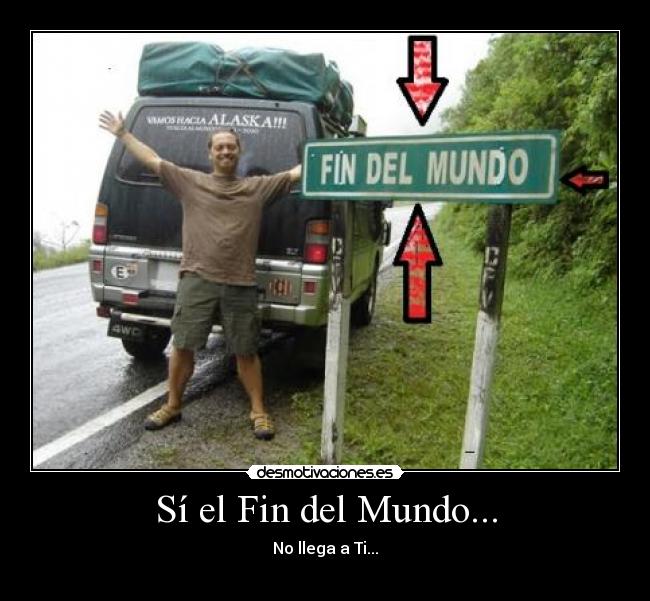 Sí el Fin del Mundo... - 