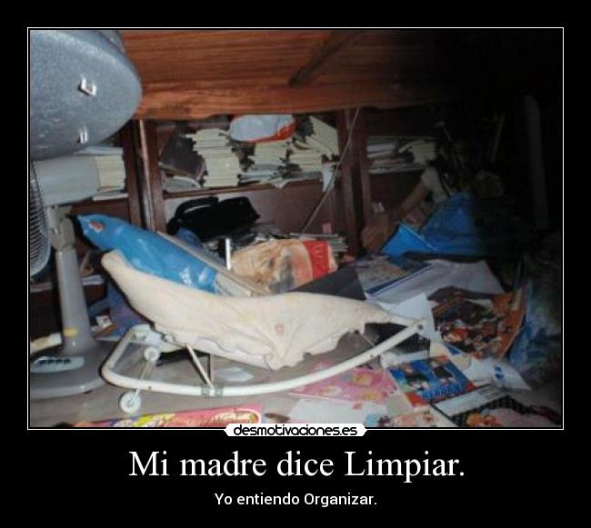 Mi madre dice Limpiar. - 