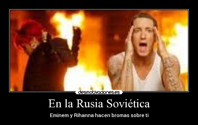 En la Rusia Soviética - Eminem y Rihanna hacen bromas sobre ti