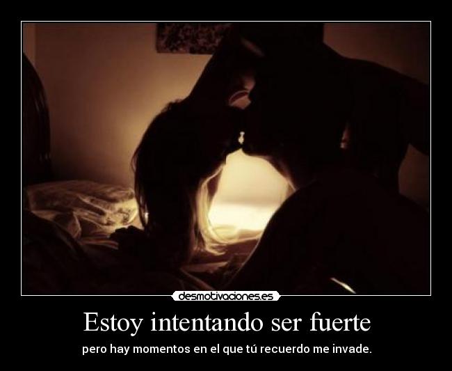 Estoy intentando ser fuerte - 