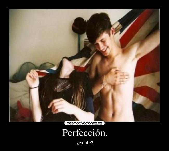 Perfección. - ¿existe?