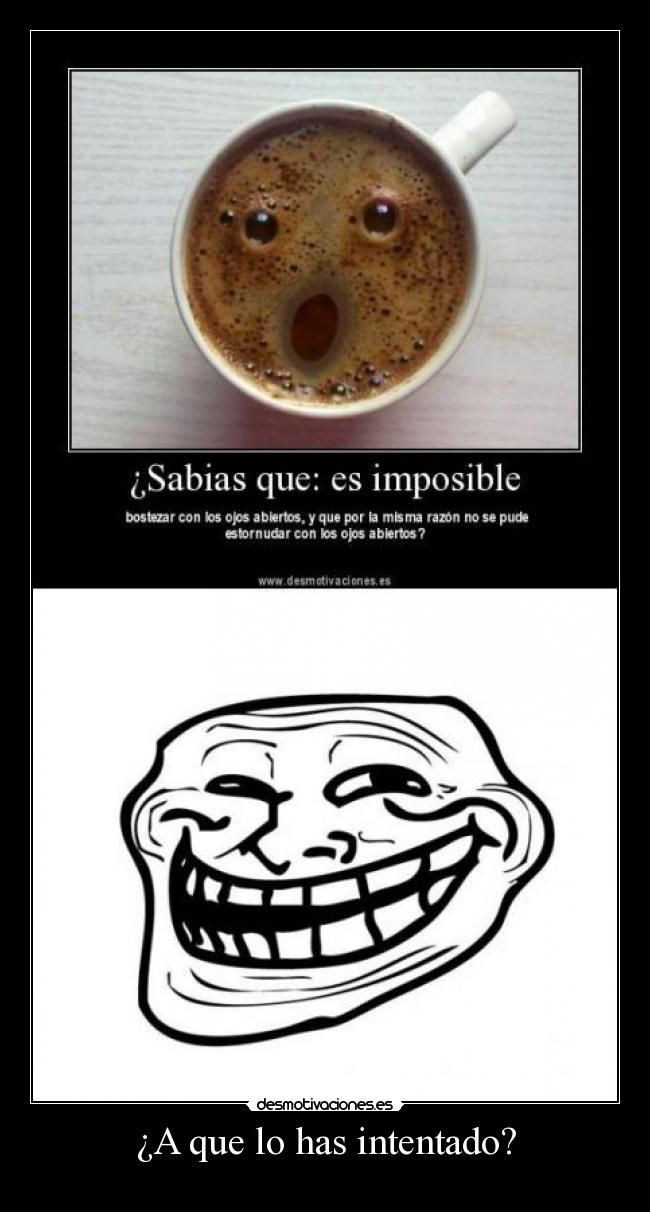 ¿A que lo has intentado? -