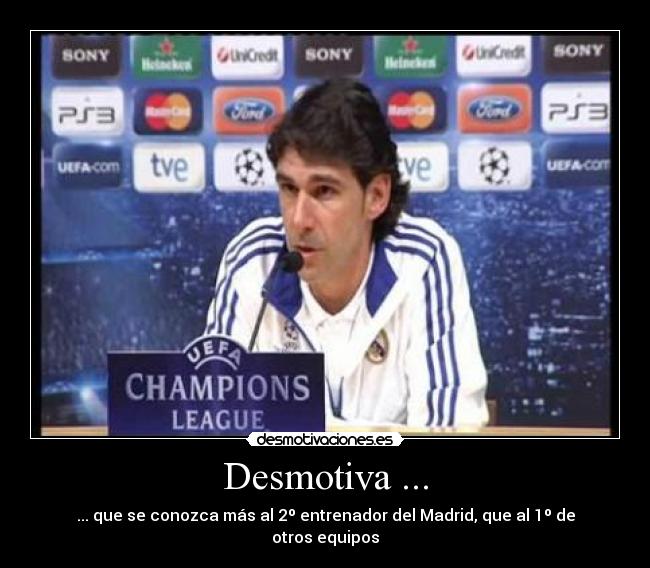 Desmotiva ... - ... que se conozca más al 2º entrenador del Madrid, que al 1º de otros equipos