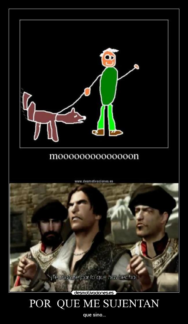 POR QUE ME SUJENTAN -