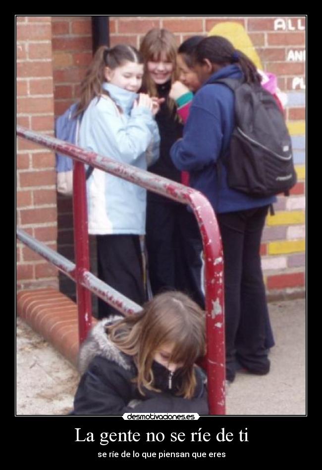 La gente no se ríe de ti -