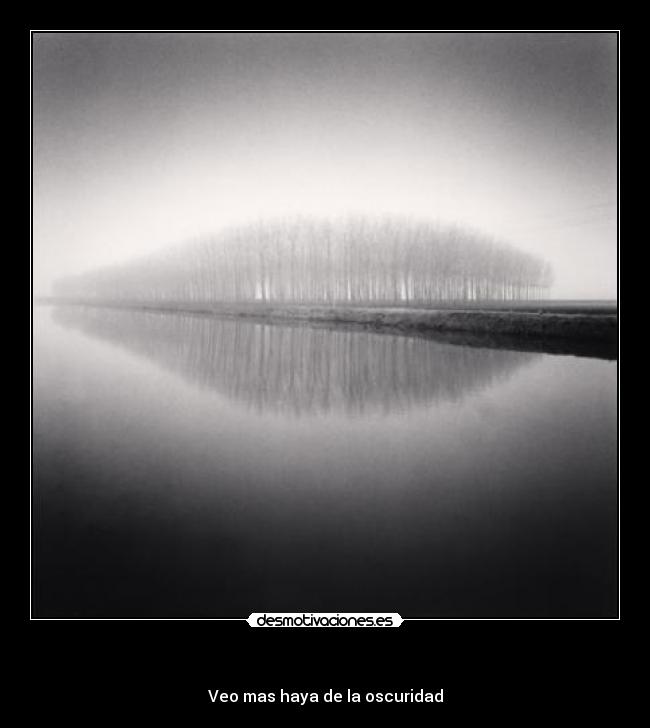 - Veo mas haya de la oscuridad