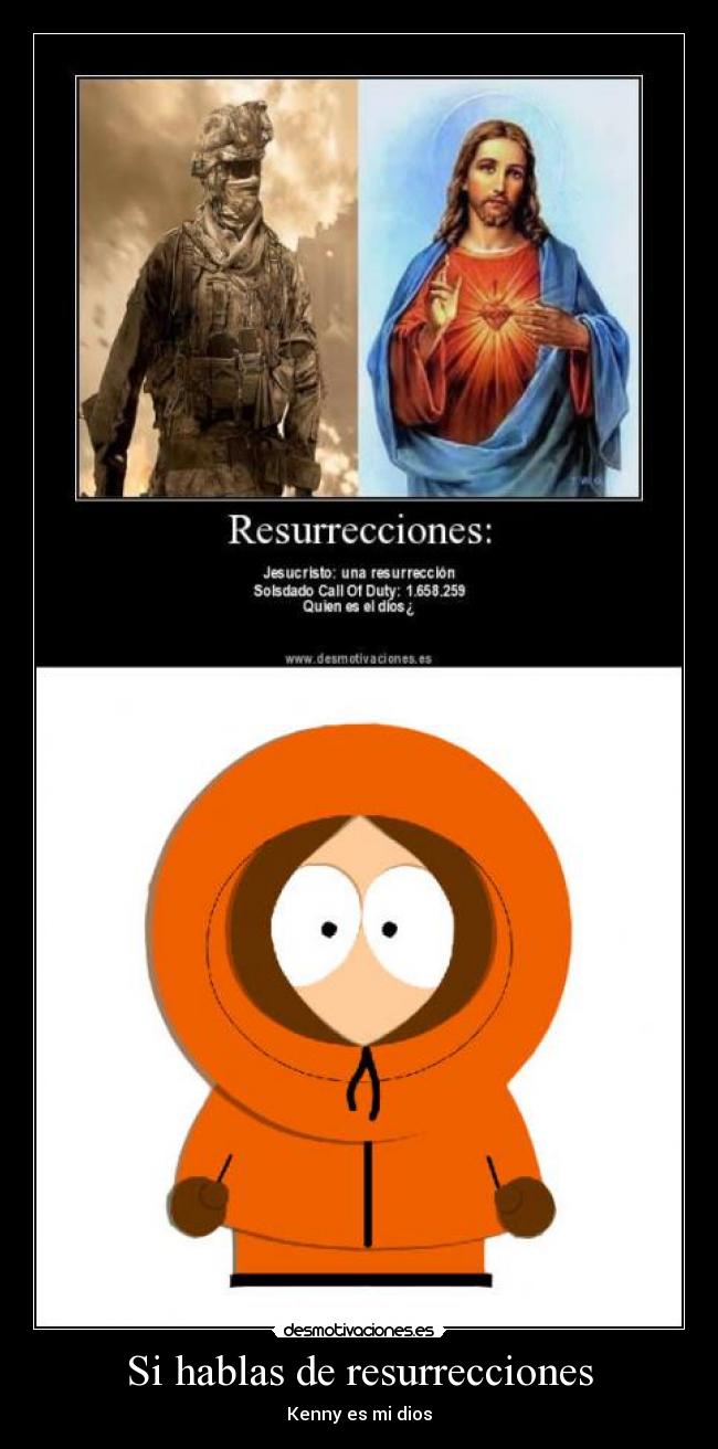 Si hablas de resurrecciones - Kenny es mi dios