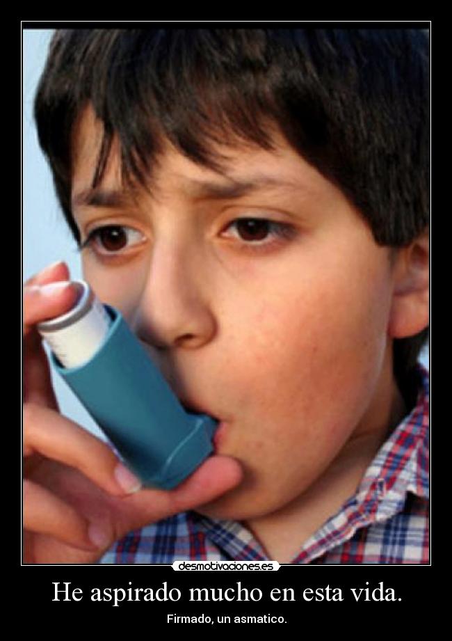 He aspirado mucho en esta vida. - 