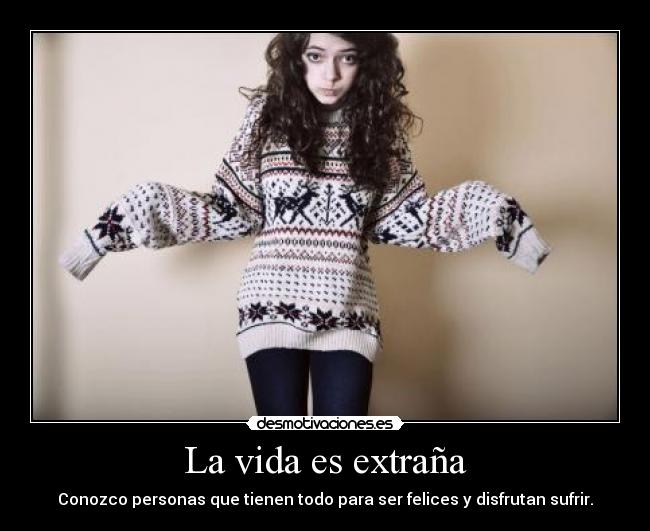 La vida es extraña -