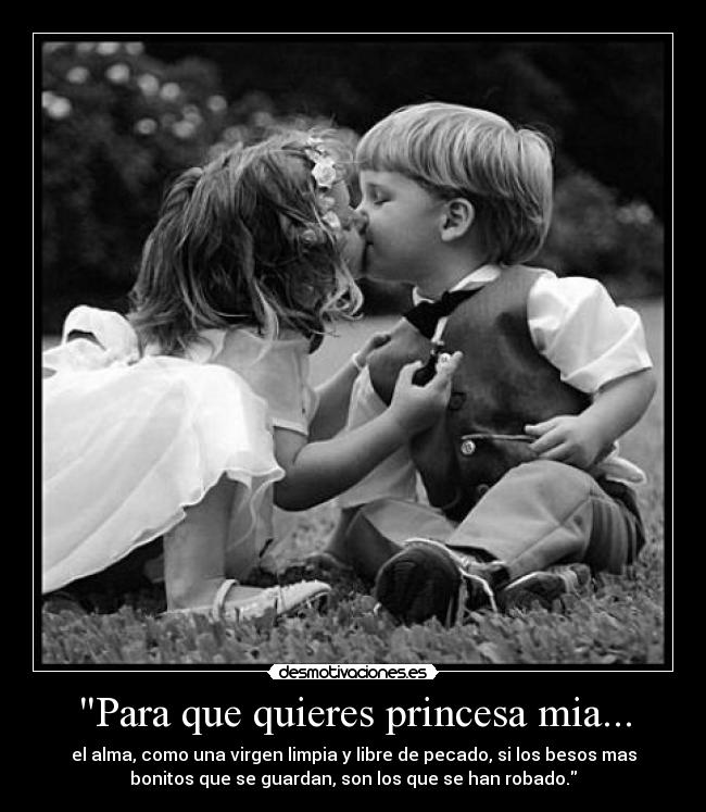 Para que quieres princesa mia... - 