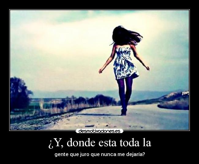 ¿Y, donde esta toda la - 