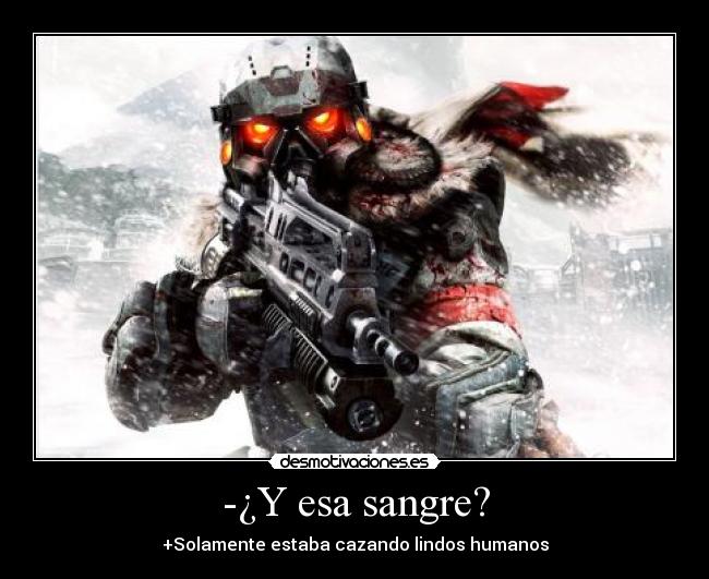 -¿Y esa sangre? - +Solamente estaba cazando lindos humanos