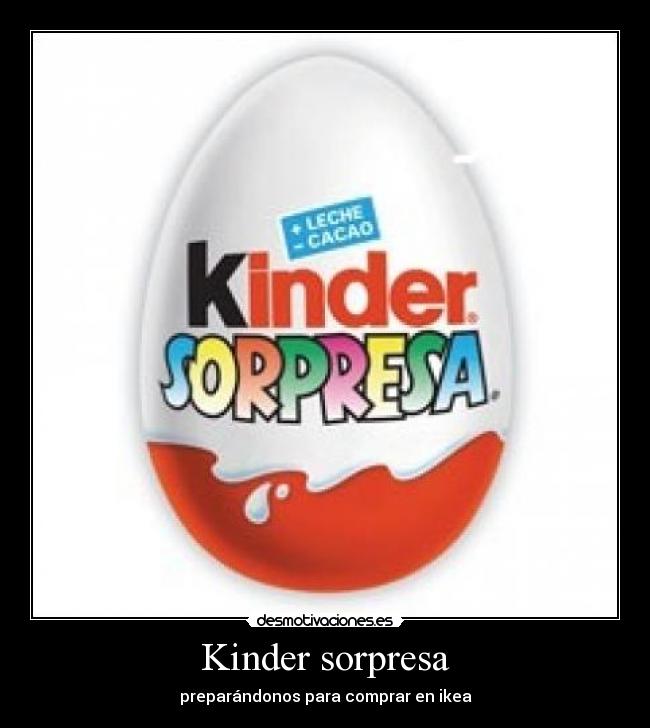 Kinder sorpresa - preparándonos para comprar en ikea