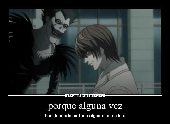 porque alguna vez - has deseado matar a alguien como kira