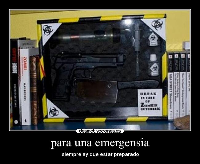 para una emergensia - siempre ay que estar preparado