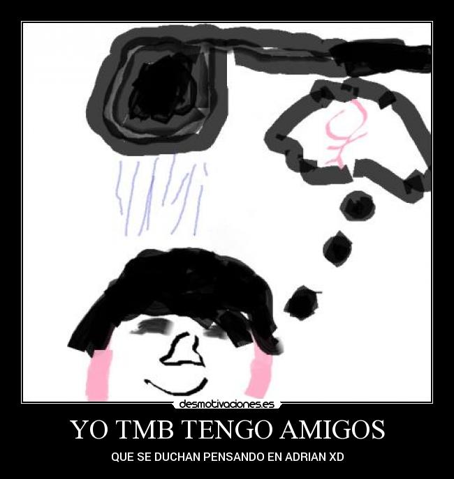 YO TMB TENGO AMIGOS -