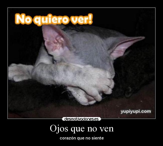 Ojos que no ven - corazón que no siente