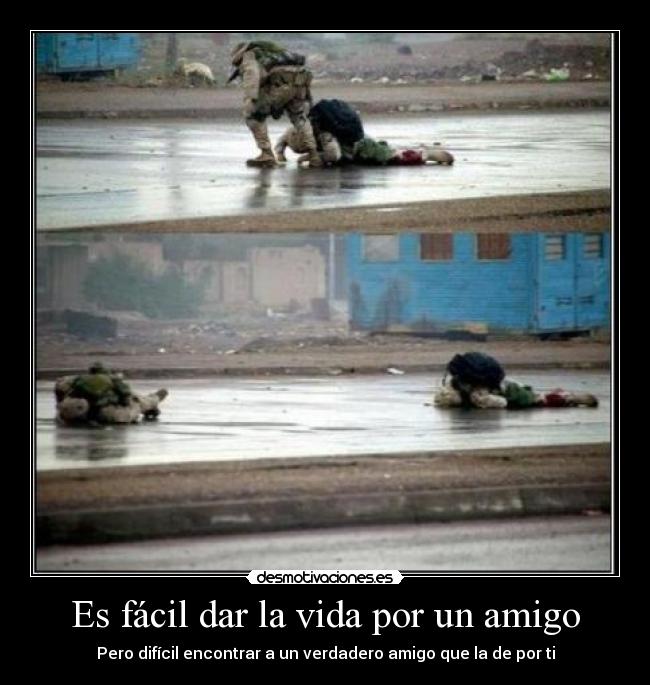 Es fácil dar la vida por un amigo - 