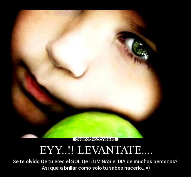 EYY..!! LEVANTATE.... -