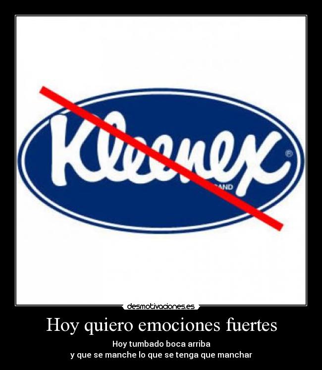 Hoy quiero emociones fuertes -