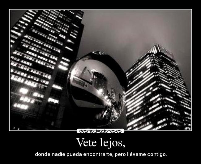 Vete lejos, - 
