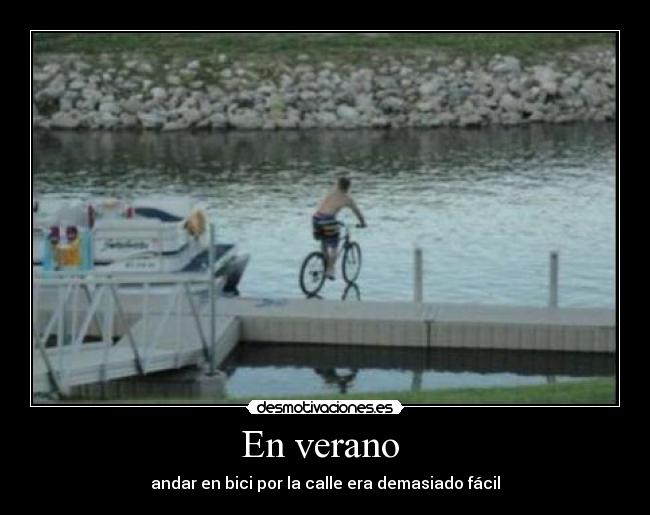 En verano - andar en bici por la calle era demasiado fácil