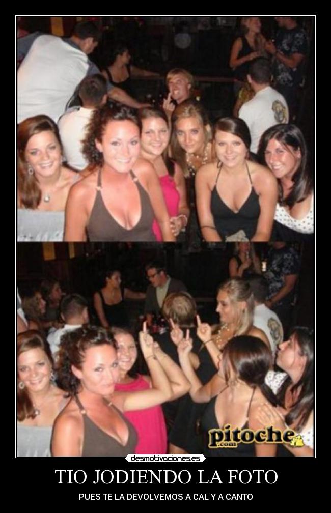 TIO JODIENDO LA FOTO - PUES TE LA DEVOLVEMOS A CAL Y A CANTO