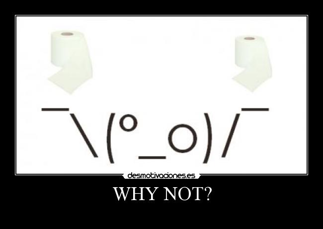 carteles why not desmotivaciones