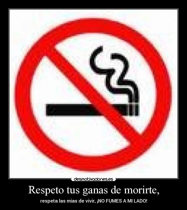 Respeto tus ganas de morirte, - 