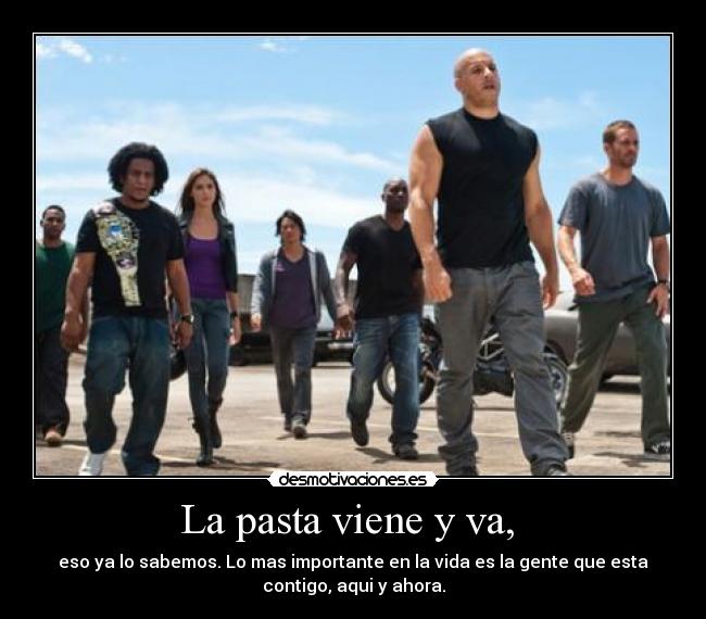 La pasta viene y va, -