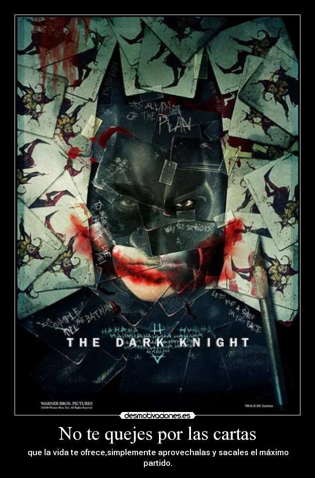 No te quejes por las cartas - que la vida te ofrece,simplemente aprovechalas y sacales el máximo partido.