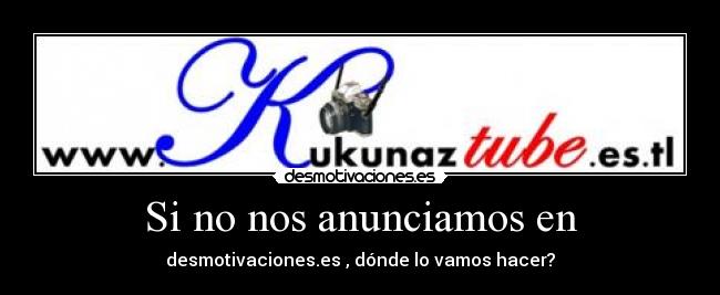 carteles kukunaztubeestl kukunaz kukunaztube kukunaztubetk desmotivaciones