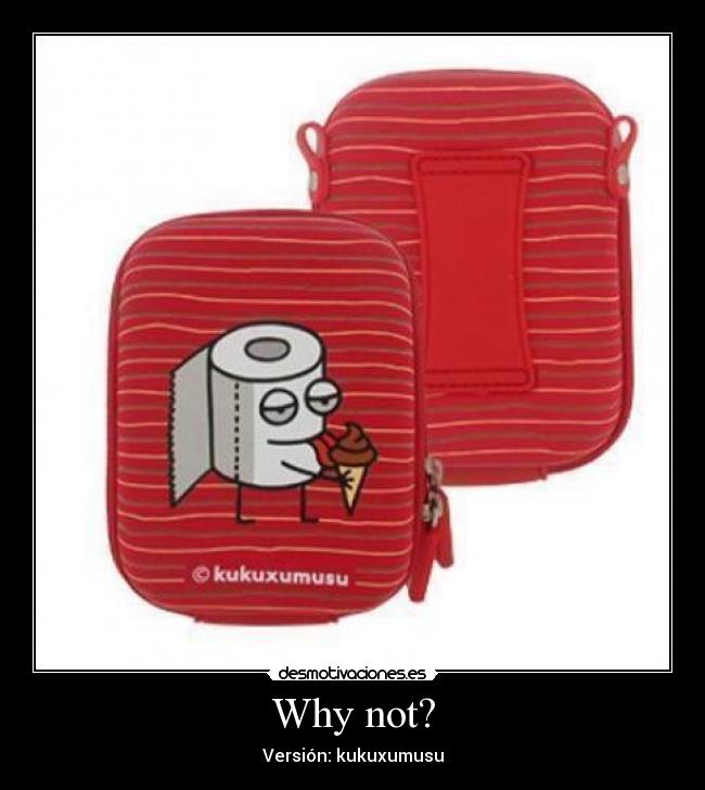 Why not? - 
