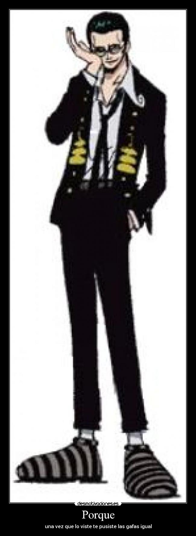 Porque - una vez que lo viste te pusiste las gafas igual