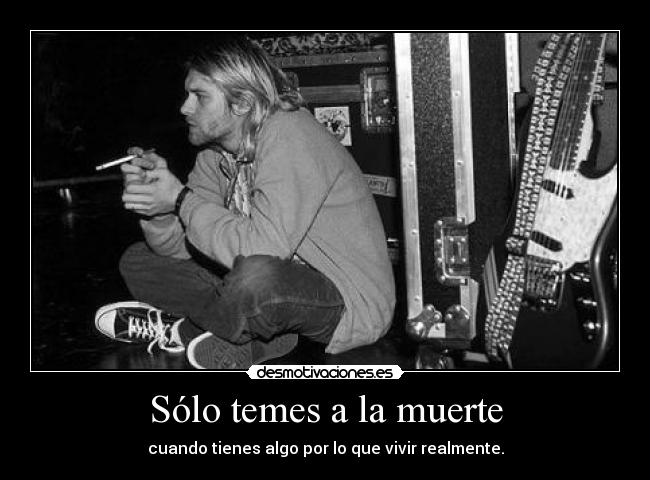 Sólo temes a la muerte -