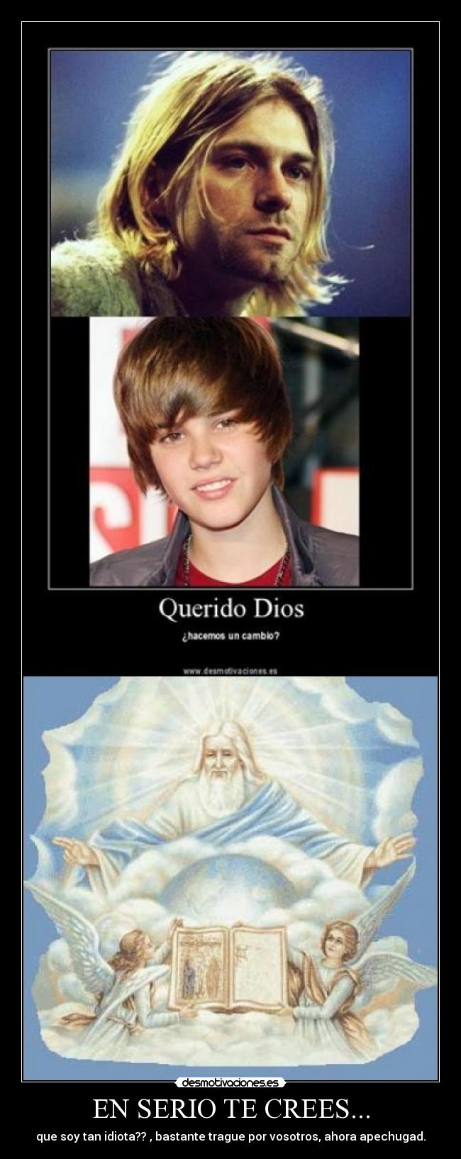 EN SERIO TE CREES... - que soy tan idiota?? , bastante trague por vosotros, ahora apechugad.