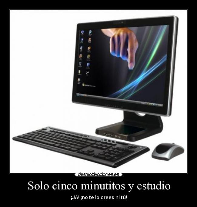 carteles ordenador cinco minutos estudiar mentira desmotivaciones