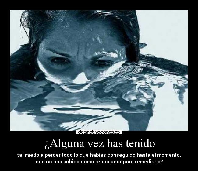 ¿Alguna vez has tenido -