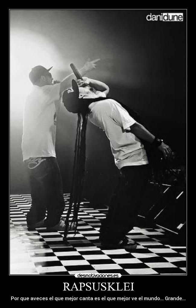 RAPSUSKLEI - Por que aveces el que mejor canta es el que mejor ve el mundo... Grande...