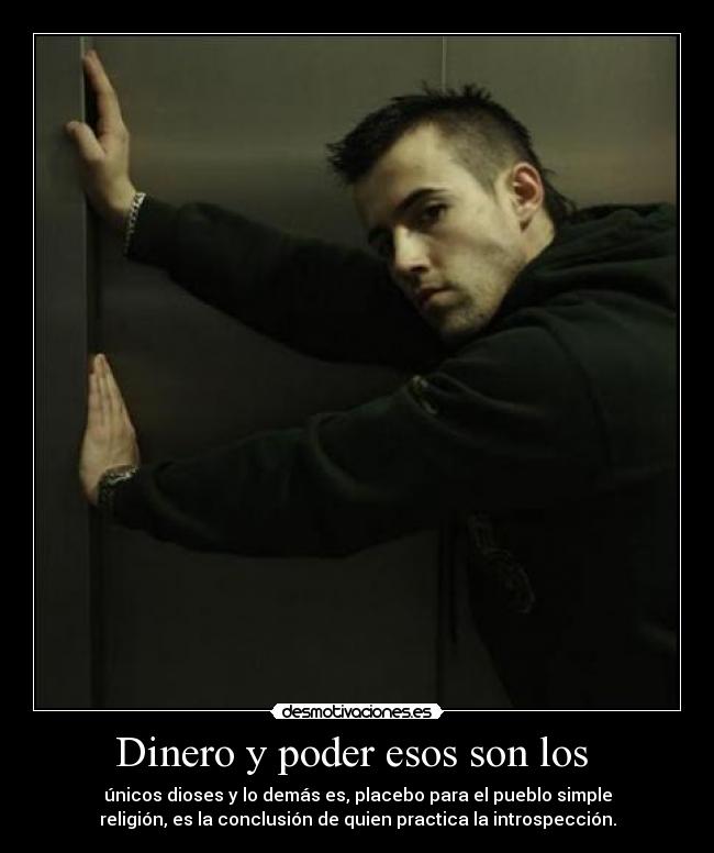 Dinero y poder esos son los  - 