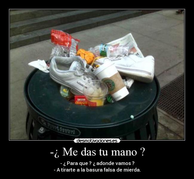 -¿ Me das tu mano ? -