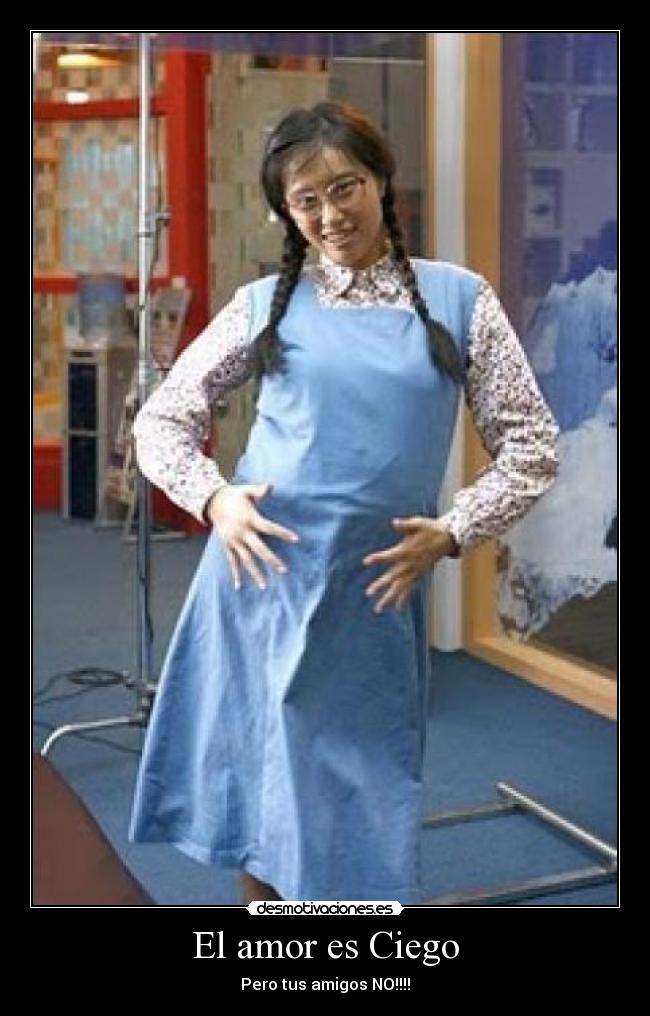 El amor es Ciego - Pero tus amigos NO!!!!