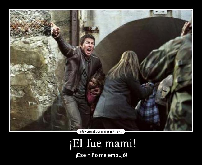 ¡El fue mami! -